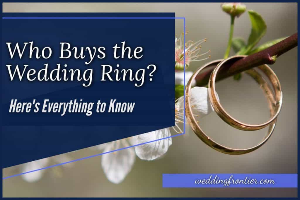 Who Buys the Wedding Ring? Here’s Everything to Know