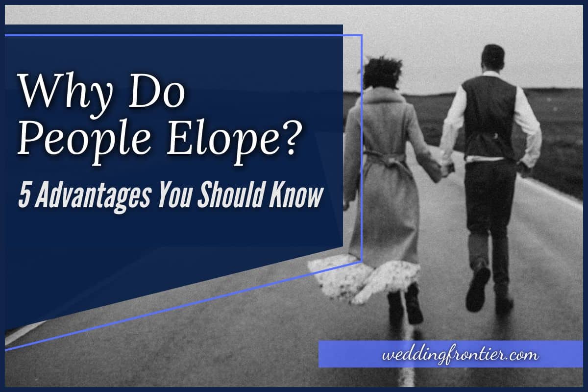 Why Do People Elope 5 Advantages You Should Know