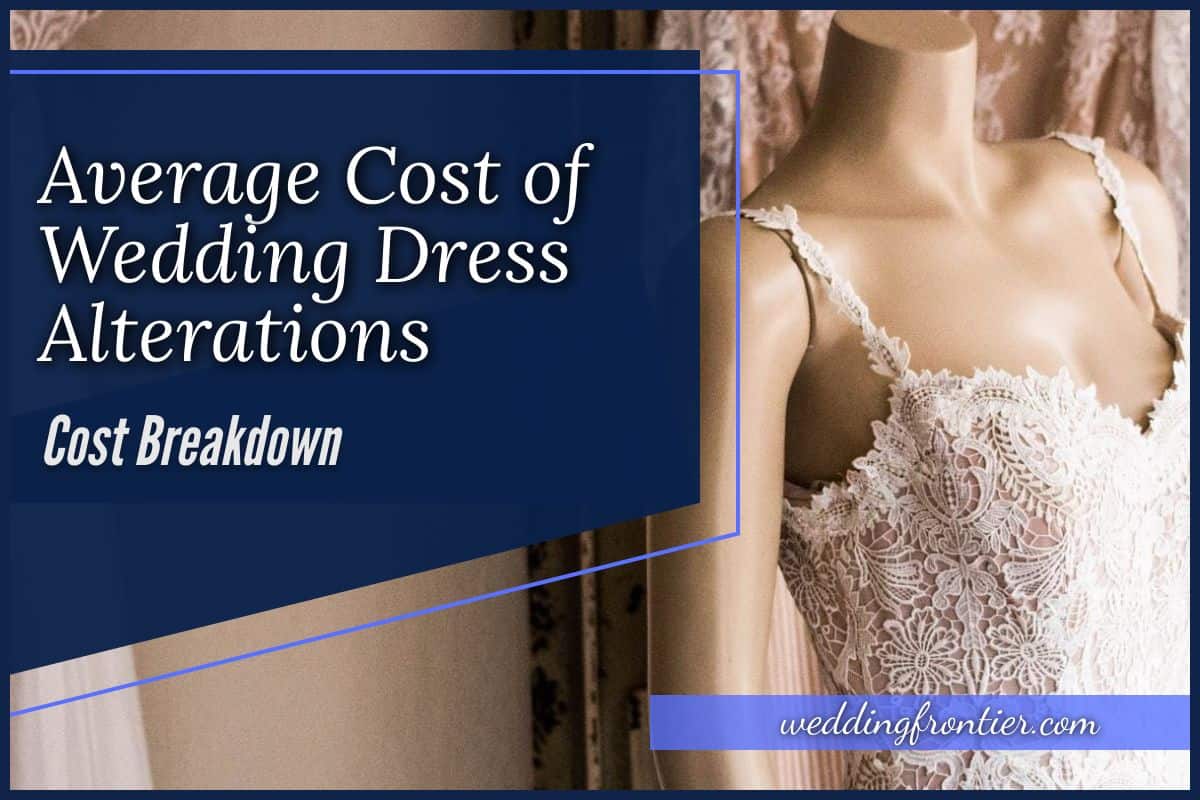 Average Cost Of Wedding Dress Alterations 2023 Price Guide 