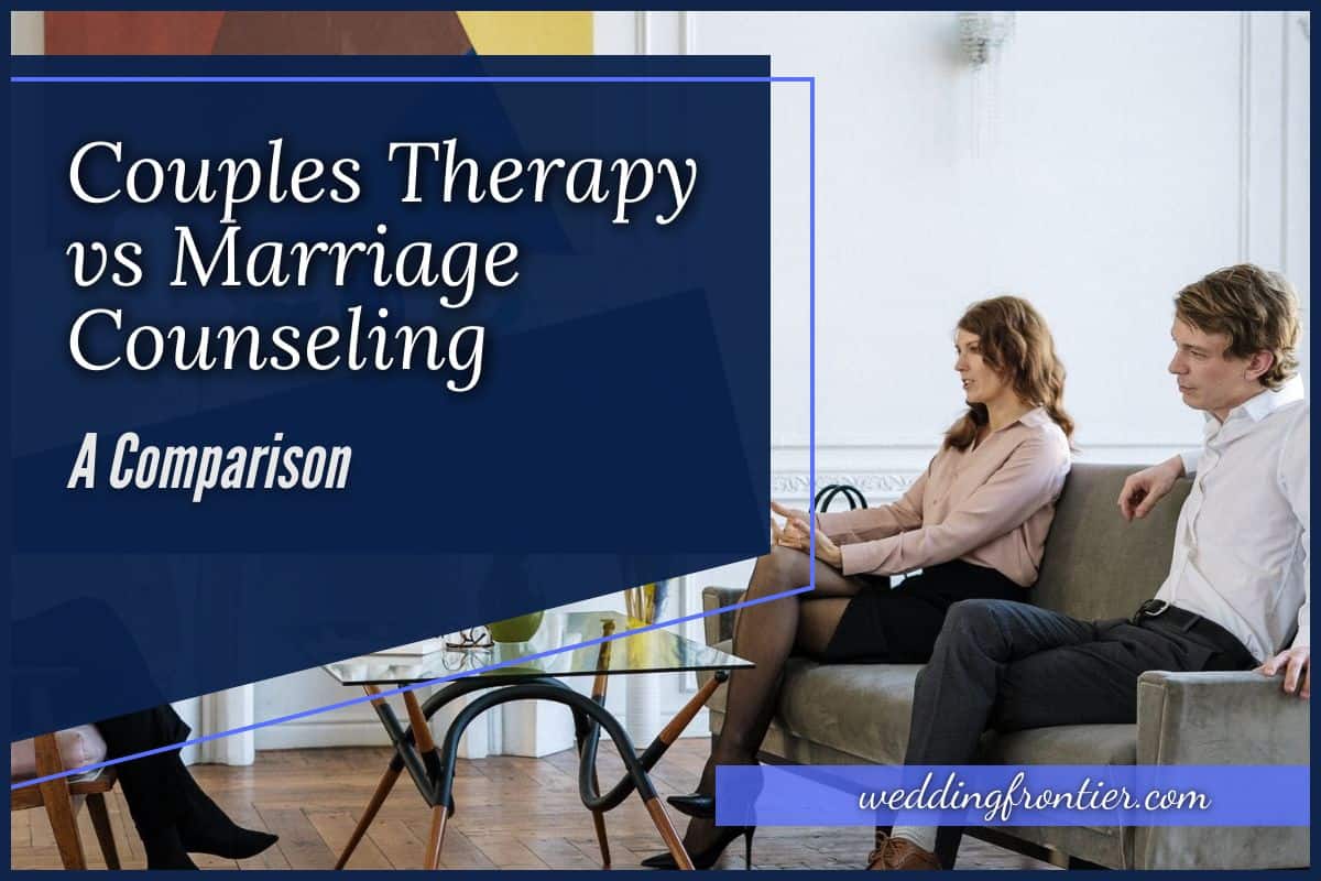Couples Therapy vs Marriage Counseling A Comparison