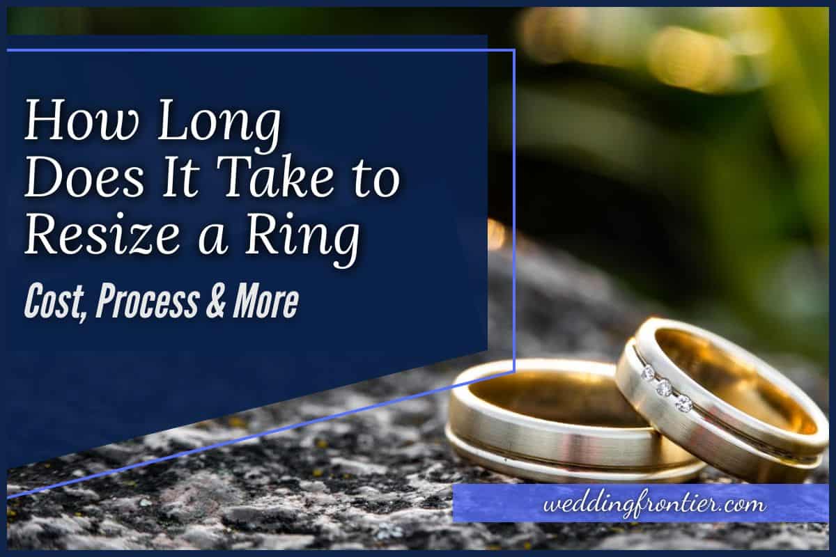 How Long Does It Take to Resize a Ring Cost, Process & More