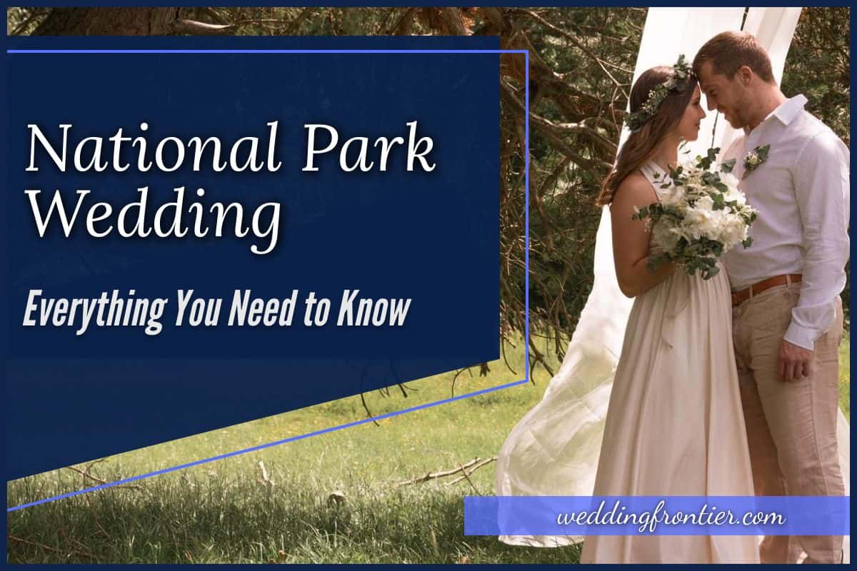 National Park Wedding Everything You Need to Know