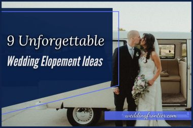 9 Unforgettable Wedding Elopement Ideas