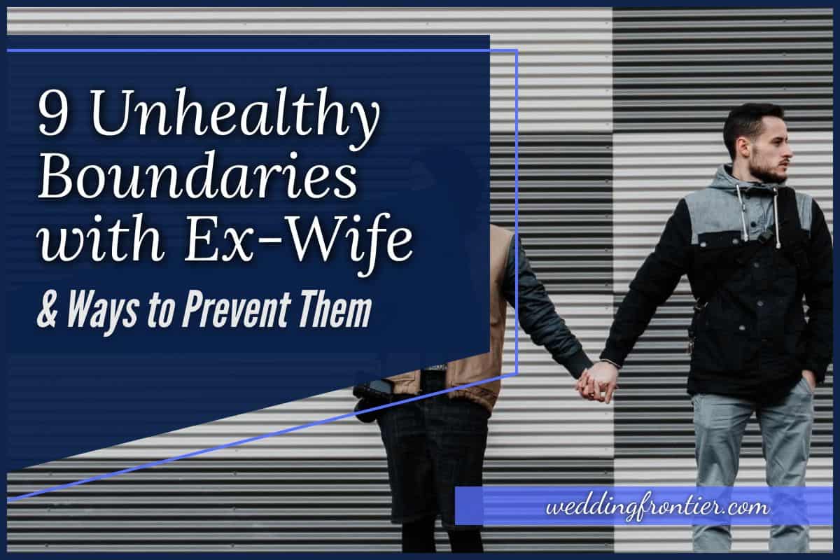 21 Unhealthy Boundaries with Ex-Wife & Ways to Prevent Them