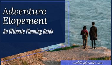 Adventure Elopement An Ultimate Planning Guide