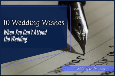 10 Wedding Wishes When You Can't Attend the Wedding