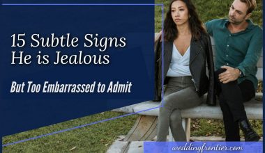15 Subtle Signs He is Jealous but Too Embarrassed to Admit