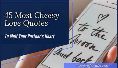 45 Most Cheesy Love Quotes to Melt Your Partner's Heart
