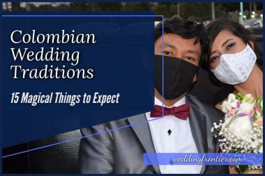 Colombian Wedding Traditions 15 Magical Things to Expect