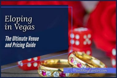 Eloping in Vegas The Ultimate Venue and Pricing Guide