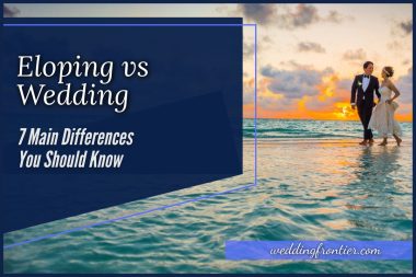 Eloping vs Wedding 7 Main Differences You Should Know