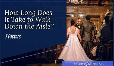 How Long Does It Take to Walk Down the Aisle 7 Factors