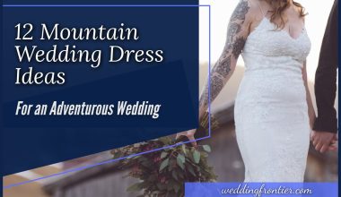 12 Mountain Wedding Dress Ideas for an Adventurous Wedding