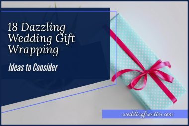 18 Dazzling Wedding Gift Wrapping Ideas to Consider
