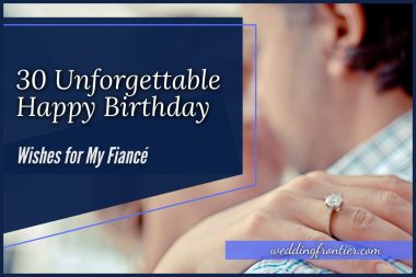 30 Unforgettable Happy Birthday Wishes for My Fiancé