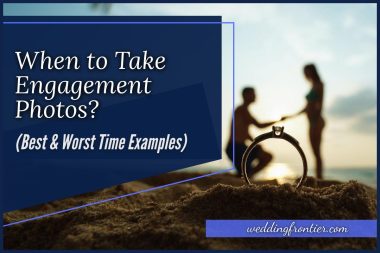 When to Take Engagement Photos (Best & Worst Time Examples)