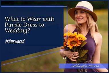 What to Wear with Purple Dress to Wedding #Answered