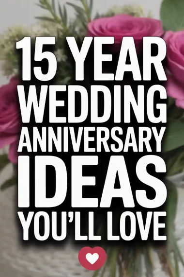 15 Year Wedding Anniversary Ideas
